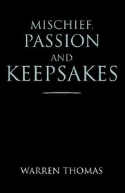 Mischief, Passion And Keepsakes
