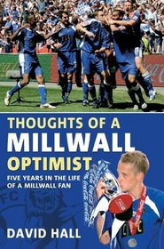 Thoughts of a Millwall Optimist. by David Hall