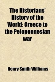 The Historians' History of the World: Greece to the Peloponnesian war