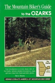 The Mountain Biker's Guide to the Ozarks: Missouri, Arkansas, and Western Kentucky (Dennis Coello's America)