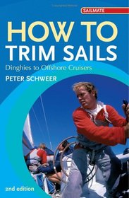 How to Trim Sails: Dinghies to Offshore Cruisers (2nd Edition)