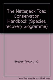 The Natterjack Toad Conservation Handbook (Species Recovery Programme)
