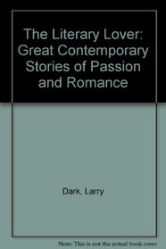 The Literary Lover: Great Contemporary Stories of Passion and Romance