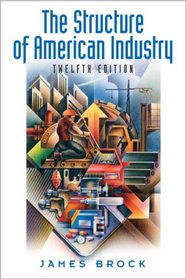 Structure of American Industry, The (12th Edition)