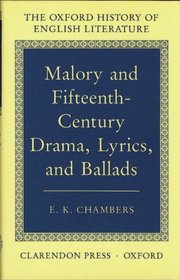 Malory and Fifteenth-Century Drama, Lyrics, and Ballads (Oxford History of English Literature (New Version))