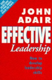 Effective Leadership: How to Develop Leadership Skills (Effective Series)