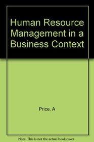 Human Resource Management in a Business Context (Business in Context)