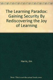 The Learning Paradox: Gaining Security By Rediscovering the Joy of Learning