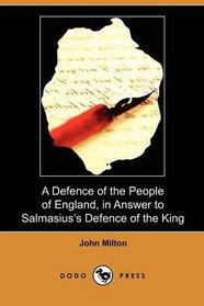 A Defence of the People of England, in Answer to Salmasius's Defence of the King (Dodo Press)