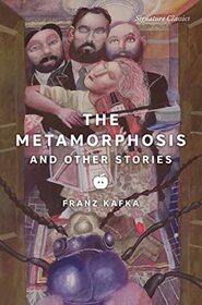 The Metamorphosis and Other Stories (Signature Editions)