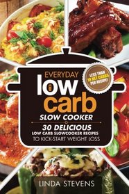 Low Carb Living Slow Cooker Cookbook: 30 Delicious Low-Carb Slow Cooker Recipes to Kick-Start Weight Loss (Volume 4)