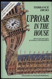Uproar in the House: Seven Hundred Years of Scandal, Lies and Politics