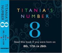 Titania's Numbers - 8: Born on 8th, 17th, 26th (Titania's Numbers)