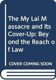 The My Lai Massacre and Its Cover-Up: Beyond the Reach of Law