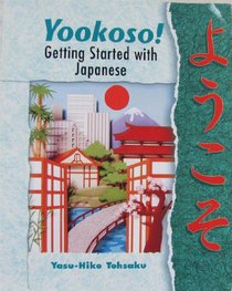 Yookoso! Getting Started with Contemporary Japanese