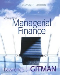 Principles of Managerial Finance plus MyFinanceLab Student Access Kit (11th Edition)