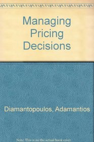 Making Pricing Decisions: A Study of Managerial Practice