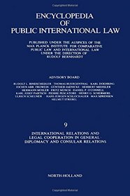 Encyclopedia of Public International Law : International Relations and Legal Cooperation in General. Diplomacy and Consular Relations