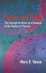 Forces and Fields: The Concept of Action at a Distance in the History of Physics