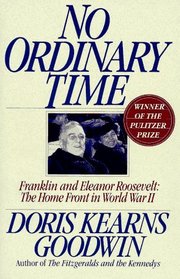 No Ordinary Time : Franklin and Eleanor Roosevelt:  The Home Front in World War II