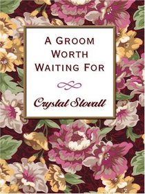 A Groom Worth Waiting For (Thorndike Press Large Print Candlelight Series)