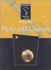 Pluto and Charon (Isaac Asimov's 21st Century Library of the Universe)