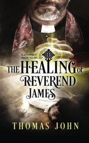 The Healing of Reverend James: A Journey back to Belief
