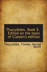 Thucydides. Book 5. Edited on the basis of Classen's edition