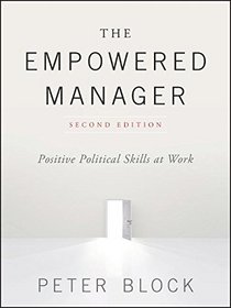 The Empowered Manager: Positive Political Skills at Work