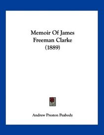 Memoir Of James Freeman Clarke (1889)