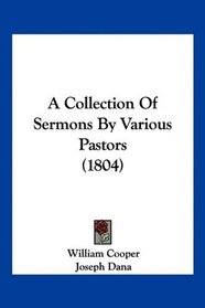 A Collection Of Sermons By Various Pastors (1804)