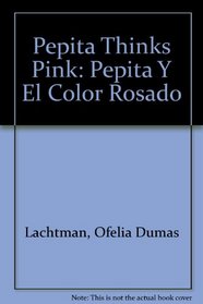 Pepita Thinks Pink: Pepita Y El Color Rosado (Spanish Edition)
