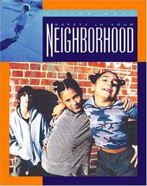 Safety in Your Neighborhood (Living Well (Child's World (Firm)).)