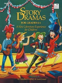 Story Dramas For Grades 4-6: A New Literature Experience For Children: Teacher Resource