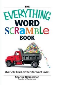 The Everything Word Scramble Book: Over 700 Brain Twisters for Word Lovers (Everything Books)