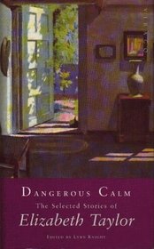 Dangerous Calm: Selected Short Stories of Elizabeth Taylor (Virago Modern Classics)
