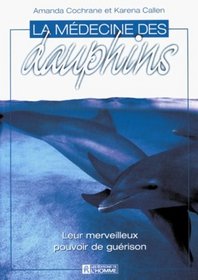 La Mdecine des dauphins : Leur merveilleux programme de gurison