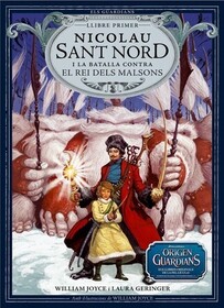 Nicolau Sant Nord i la batalla contra el Rei dels Malsons (Nicholas St. North and the Battle of the Nightmare King) (Guardians, Bk 1) (Catalan Edition)