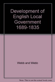 Development of English Local Government, 1689-1835 (Home University Library)