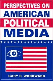 Perspectives on American Political Media