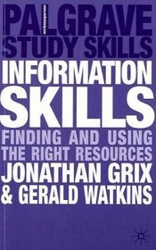 Information Skills: Finding and Using the Right Resources (Palgrave Study Skills)