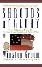 Shrouds of Glory : From Atlanta to Nashville: The Last Great Campaign of the Civil War