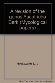 A revision of the genus Ascotricha Berk (Mycological papers)