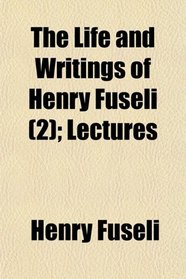 The Life and Writings of Henry Fuseli (2); Lectures