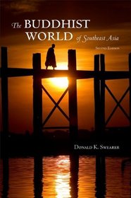 The Buddhist World of Southeast Asia (S U N Y Series in Religious Studies)