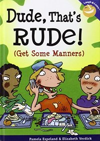 Dude, That's Rude!: (Get Some Manners) (Laugh and Learn)