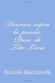Discorsi sopra la prima Deca di Tito Livio (Italian Edition)