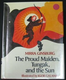 The Proud Maiden, Tungak, and the Sun: A Russian Eskimo Tale