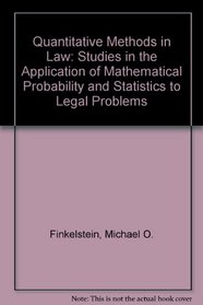 Quantitative Methods in Law: Studies in the Application of Mathematical Probability and Statistics to Legal Problems