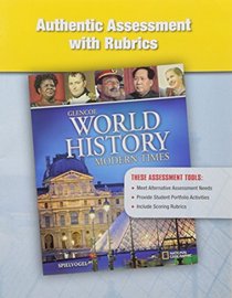 Authentic Assessment with Rubrics (Glencoe World History, Modern Times)